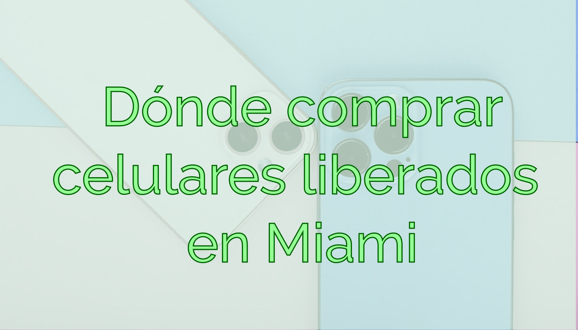 Dónde comprar celulares liberados en Miami - Nextouch Online